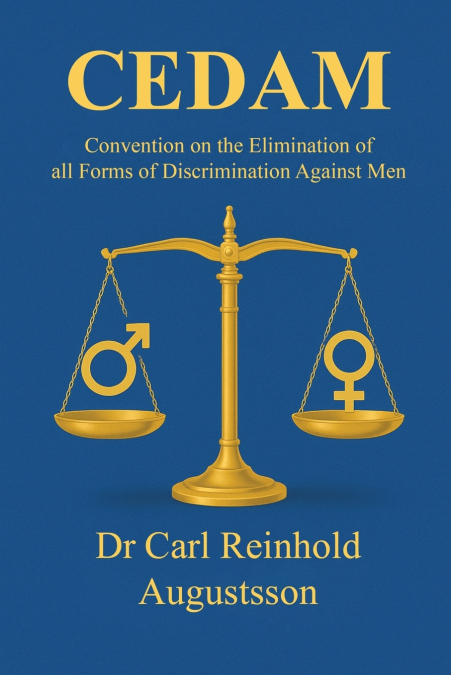 The Convention on the Elimination of all forms of Discrimination Against Men (CEDAM)