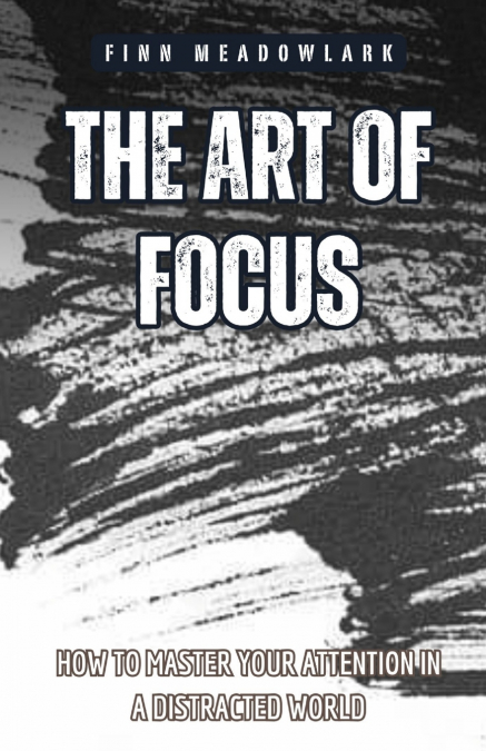 The Art of Focus