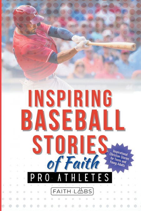 Inspiring Baseball Stories of Faith from Pro Athletes