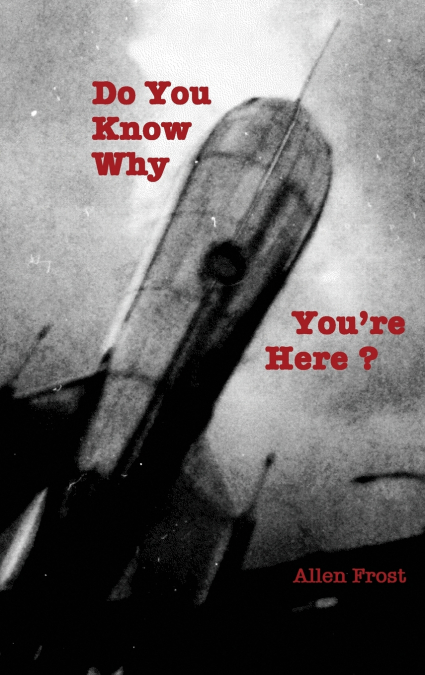 Do You Know Why You’re Here?