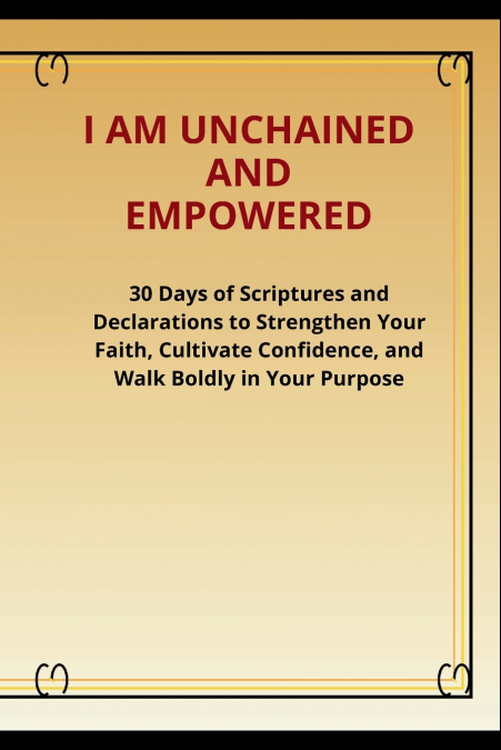 I am Unchained and Empowered