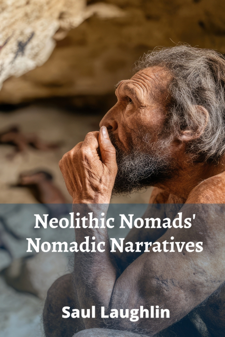 Neolithic Nomads’ Nomadic Narratives