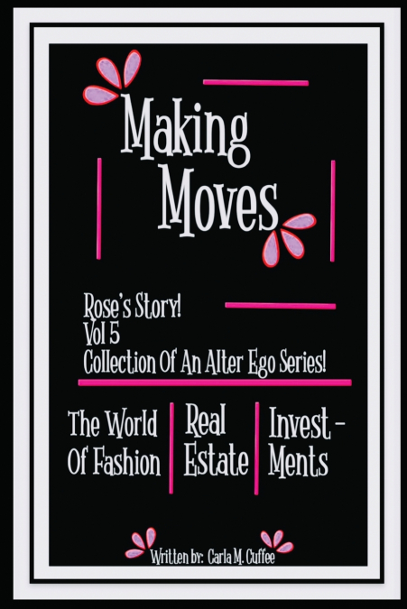 Making Moves Rose’s Story! Vol 5 Collection Of An Alter Ego Series!