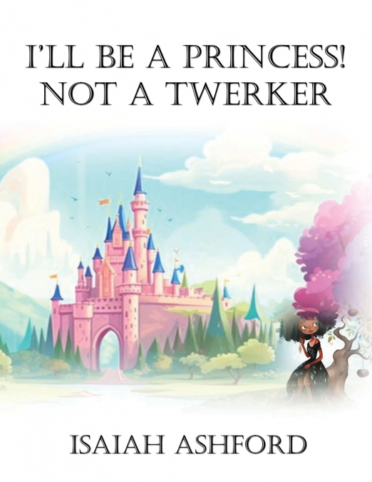 I’ll Be a Princess! Not a Twerker
