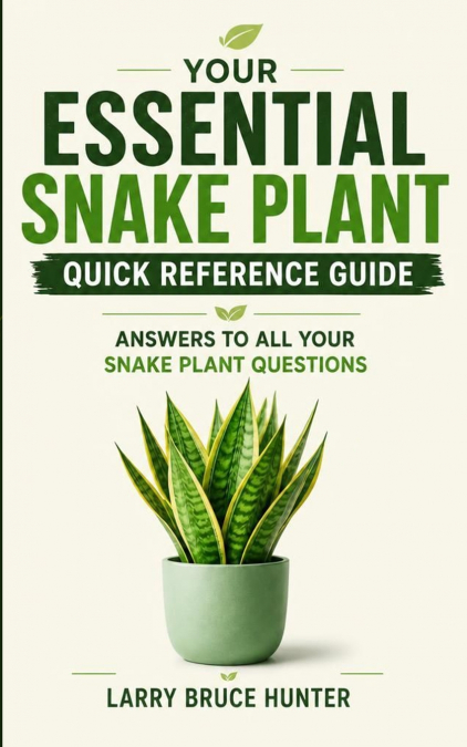 Your Essential Snake Plant Quick Reference Guide