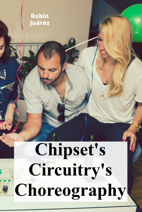 Chipset’s Circuitry’s Choreography