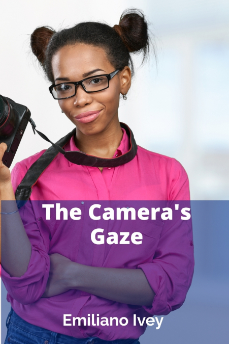 The Camera’s Gaze