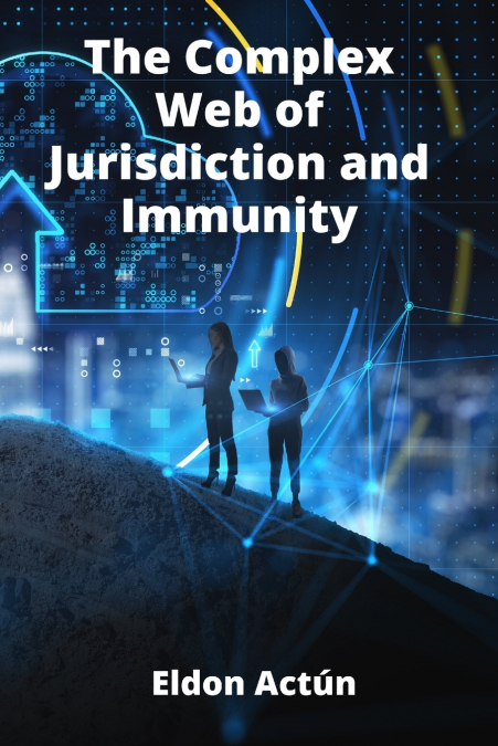 The Complex Web of Jurisdiction and Immunity