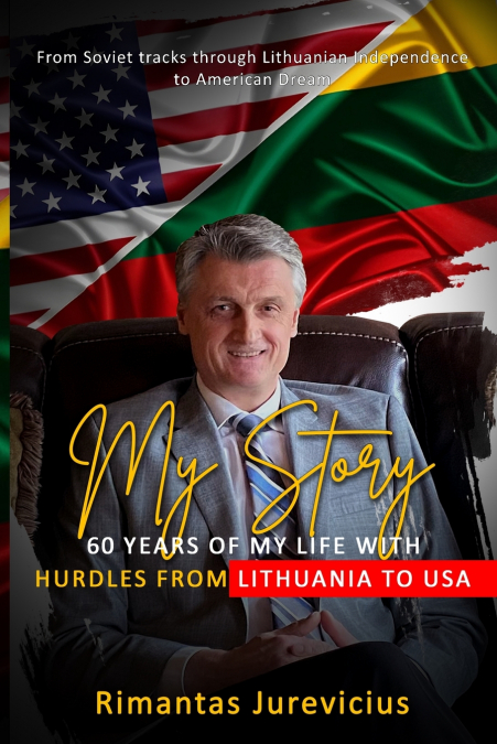 My Story - 60 Years Of My Life With Hurdles From Lithuania To USA