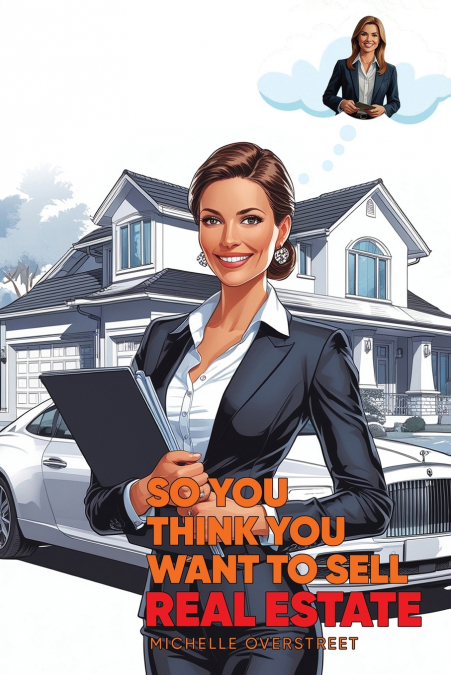 So You Think You Want To Sell Real Estate