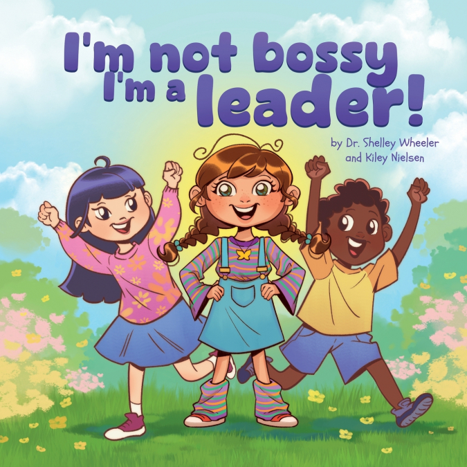 I’m Not Bossy, I’m a Leader!