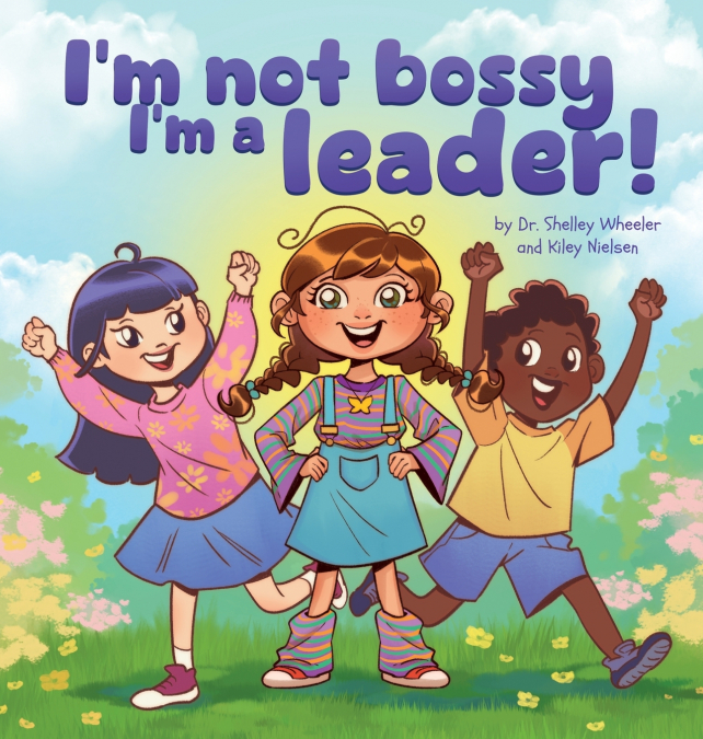 I’m Not Bossy, I’m a Leader!