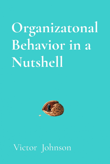 Organizatonal Behavior in a Nutshell