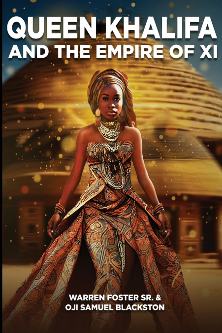 Queen Khalifa AND THE EMPIRE OF XI