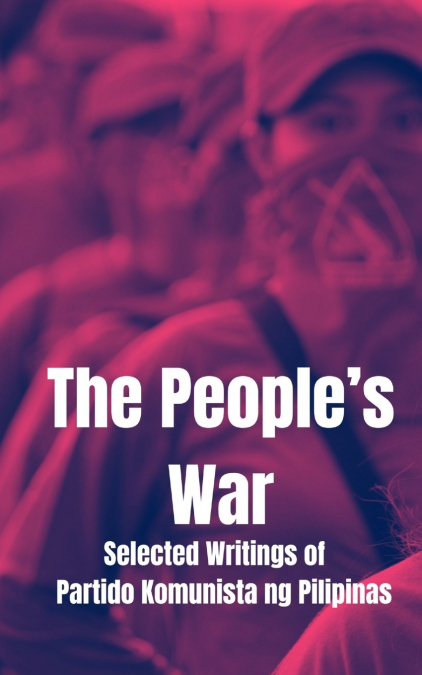 The People’s War, Selected Writings of the Partido Komunista en Pilipinas