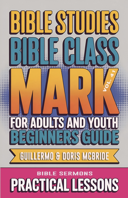 Bible Class for Adults and Youth Beginner’s Guide - Mark