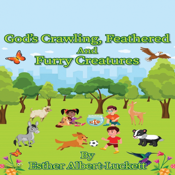 God’s Crawling, Feathered And Furry Creatures