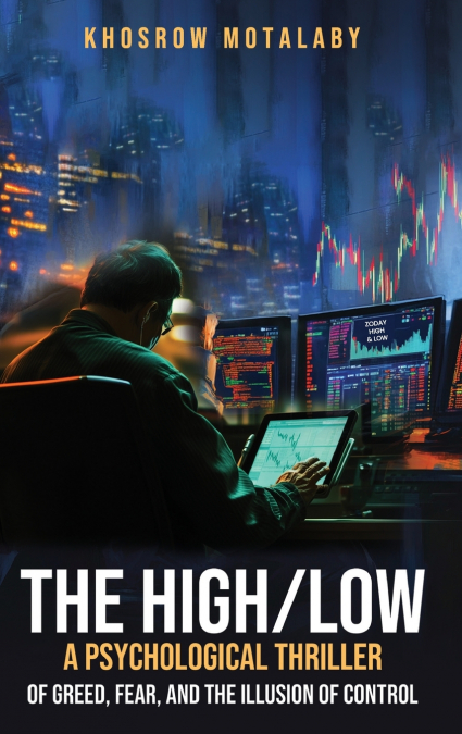 The High/Low A Psychological Thriller of Greed, Fear, and the Illusion of Control
