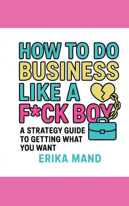 How to do Business Like a F*CK BOY