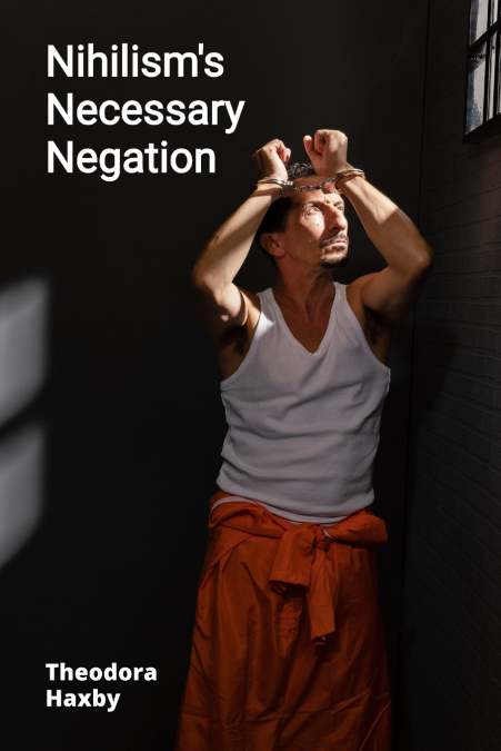 Nihilism’s Necessary Negation
