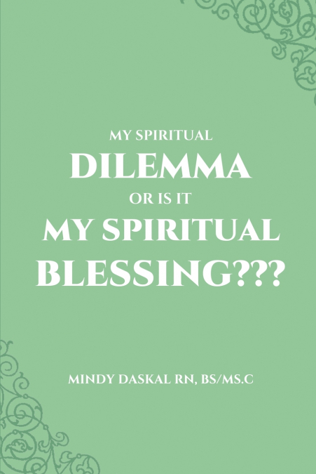 My Spiritual Dilemma or Is It My Spiritual Blessing???