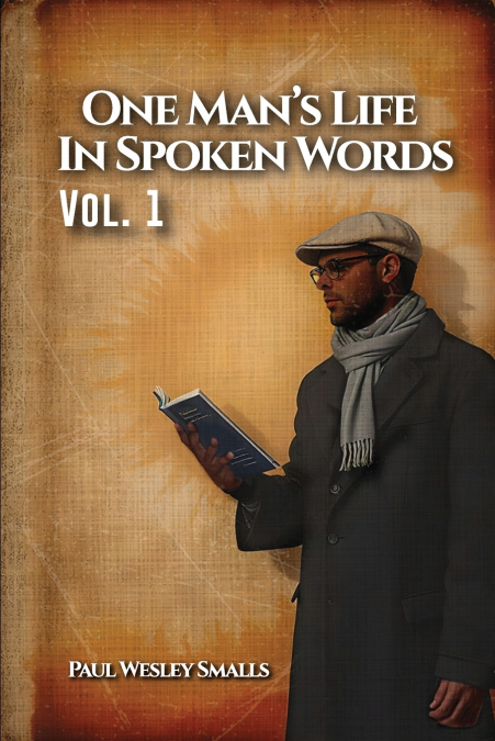 One Man’s Life In Spoken Words
