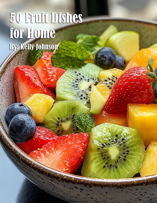 50 Fruit Dishes for Home