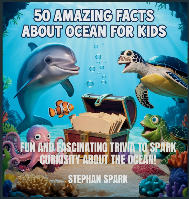50 Amazing Facts About Ocean for Kids