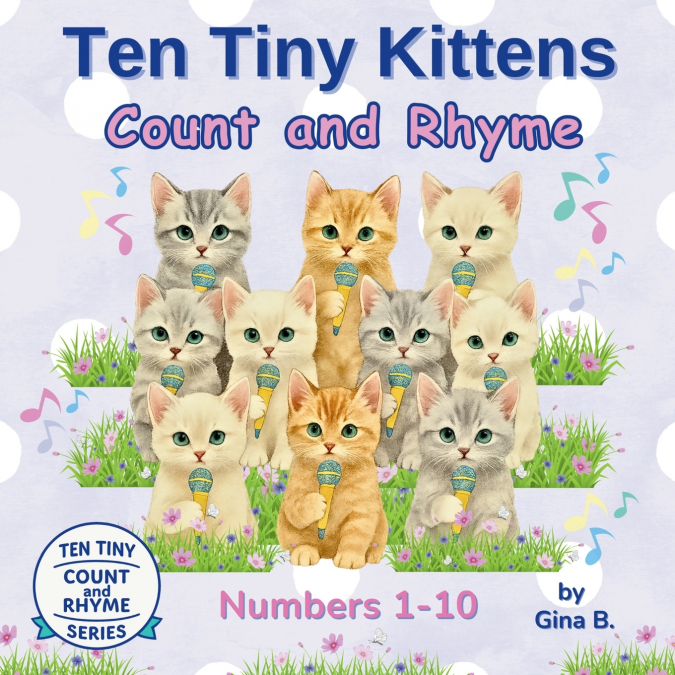 Ten Tiny Kittens Count and Rhyme