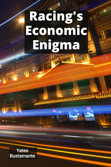 Racing’s Economic Enigma