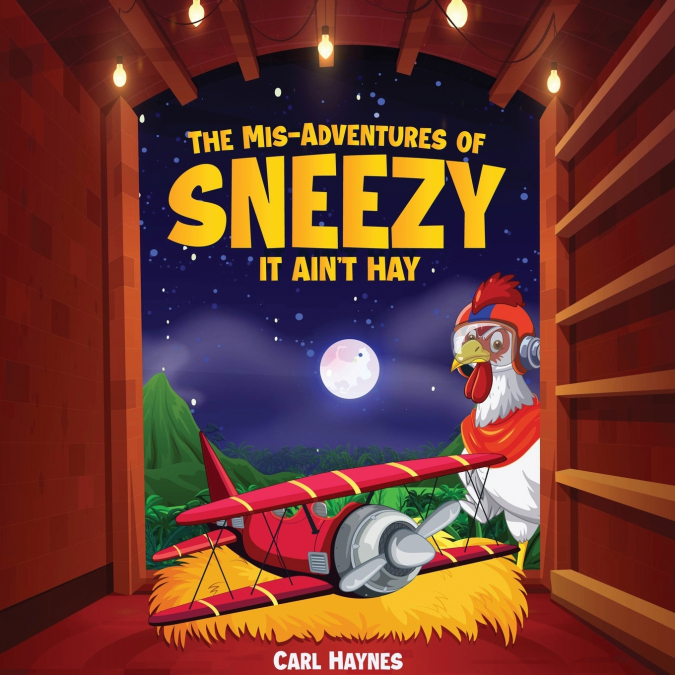 The Misadventures of Sneezy 'IT AIN’T HAY'