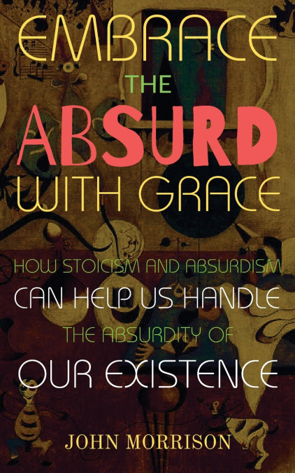 Embrace the Absurd with Grace
