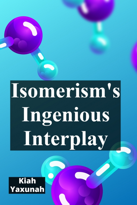Isomerism’s Ingenious Interplay