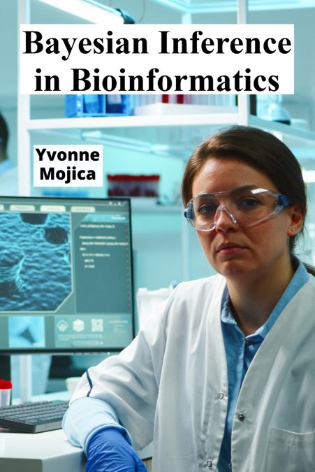 Bayesian Inference in Bioinformatics