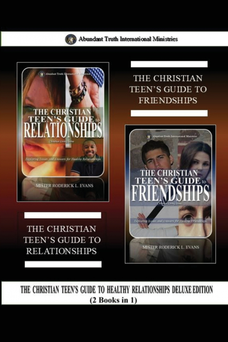 The Christian Teen’s Guide to Healthy Relationships Deluxe Edition (2 Books in 1)