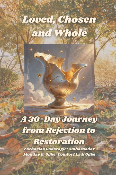 Loved, Chosen and Whole -  A 30-Day Journey from Rejection to Restoration