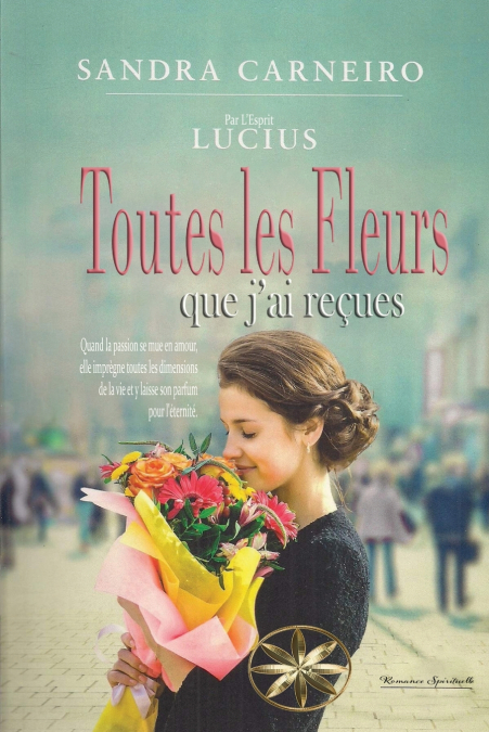 TOUTES LES FLEURS QUE J’AI REÇUES