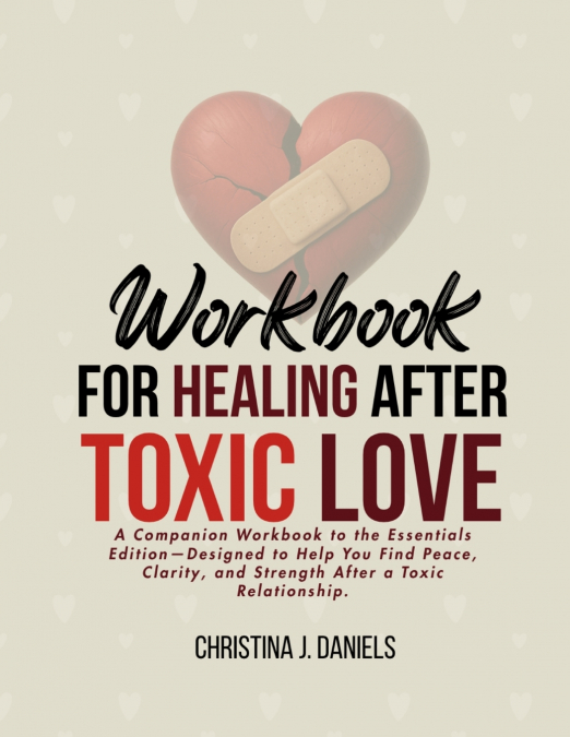 Workbook for Healing After Toxic Love