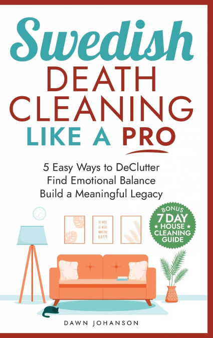 Swedish Death Cleaning Like a Pro 5 Easy Ways to DeClutter Find Emotional Balance Build a Meaningful Legacy