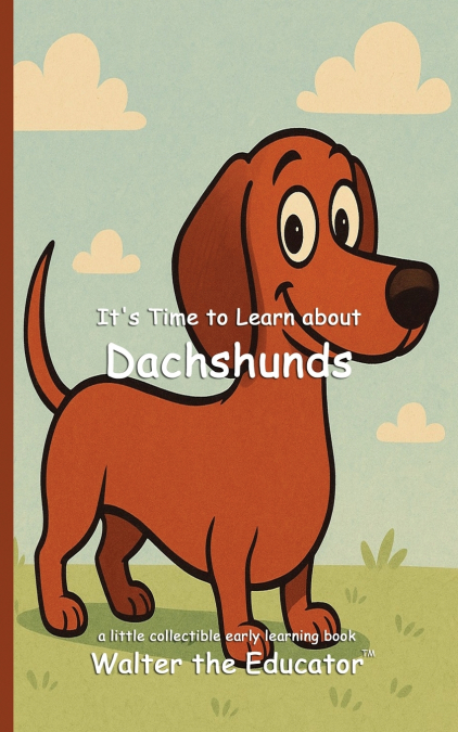It’s Time to Learn about Dachshunds