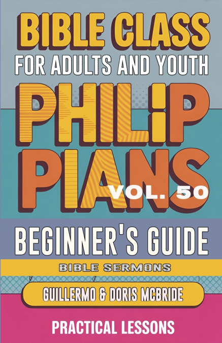 Bible Class for Adults and Youth Beginner’s Guide - Philippians