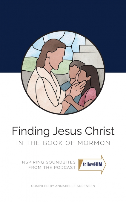 Finding Jesus Christ in the Book of Mormon