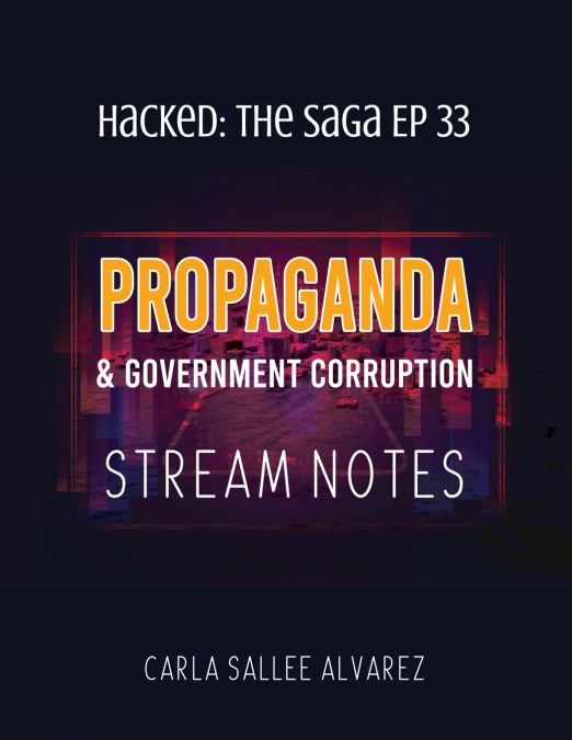Propaganda & Government Corruption Stream Notes