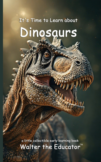 It’s Time to Learn about Dinosaurs