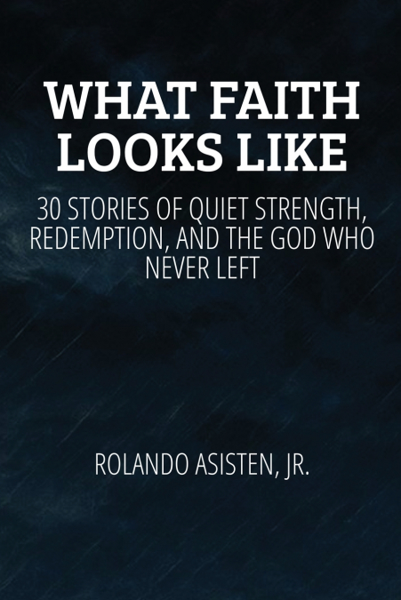 WHAT FAITH LOOKS LIKE