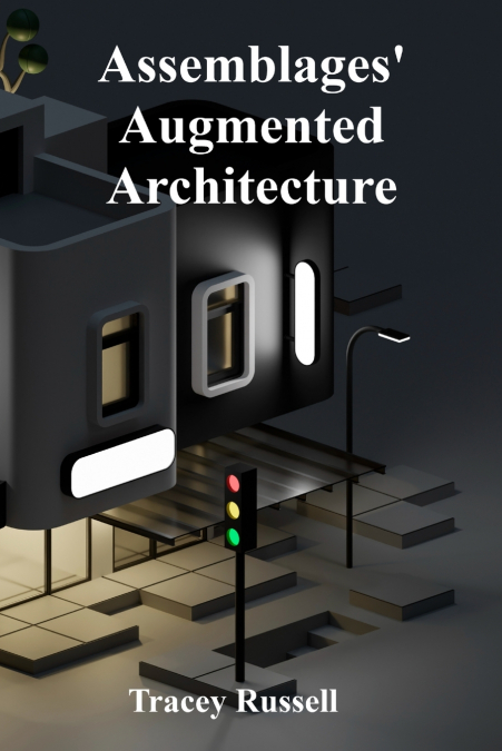 Assemblages’ Augmented Architecture