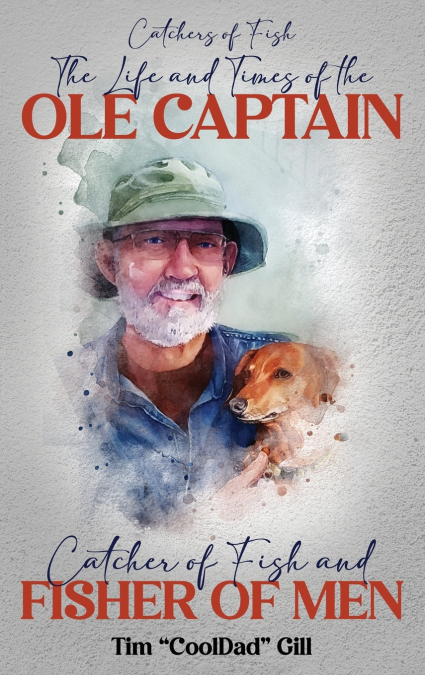 The Life and Times of the Ole Captain