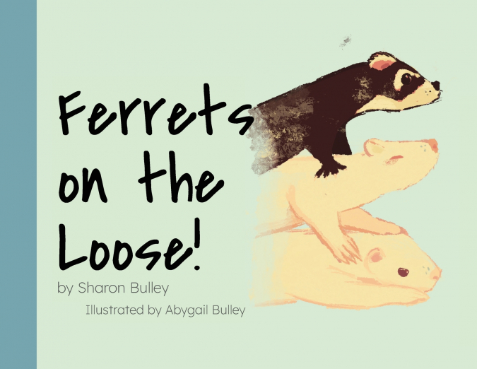 Ferrets on the Loose!