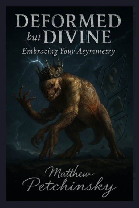 Deformed but Divine
