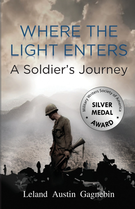 WHERE THE LIGHT ENTERS, A SOLDIER’S JOURNEY